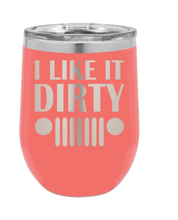 Load image into Gallery viewer, I Like It Dirty Laser Engraved Wine Tumbler (Etched)
