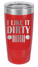 Load image into Gallery viewer, I Like It Dirty Laser Engraved Tumbler (Etched)
