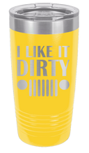 Load image into Gallery viewer, I Like It Dirty Laser Engraved Tumbler (Etched)
