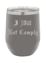 Load image into Gallery viewer, I Will Not Comply Laser Engraved Wine Tumbler (Etched)
