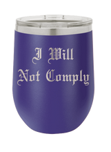 Load image into Gallery viewer, I Will Not Comply Laser Engraved Wine Tumbler (Etched)
