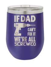 Load image into Gallery viewer, If Dad Can&#39;t Fix It Laser Engraved Wine Tumbler (Etched)
