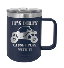 Load image into Gallery viewer, It&#39;s Dirty Because I Play with It Laser Engraved Mug (Etched)
