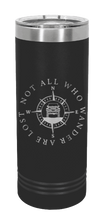 Load image into Gallery viewer, Not All Who Wander Laser Engraved Skinny Tumbler (Etched)
