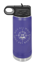 Load image into Gallery viewer, Not All Who Wander Are Lost Laser Engraved Water Bottle (Etched)
