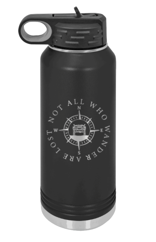 Not All Who Wander Are Lost Laser Engraved Water Bottle (Etched)