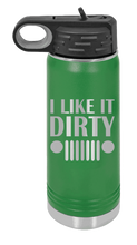 Load image into Gallery viewer, I Like It Dirty Laser Engraved Water Bottle (Etched)
