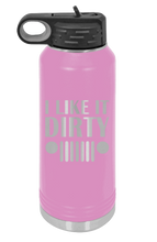 Load image into Gallery viewer, I Like It Dirty Laser Engraved Water Bottle (Etched)
