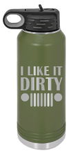 Load image into Gallery viewer, I Like It Dirty Laser Engraved Water Bottle (Etched)
