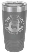 Load image into Gallery viewer, Mine Can Go Anywhere Jeep Laser Engraved Tumbler (Etched)
