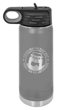 Load image into Gallery viewer, Mine Can Go Anywhere Laser Engraved Water Bottle (Etched)
