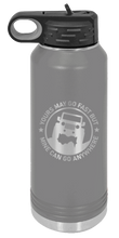 Load image into Gallery viewer, Mine Can Go Anywhere Laser Engraved Water Bottle (Etched)
