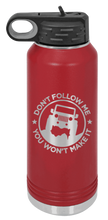 Load image into Gallery viewer, Don&#39;t Follow Me Laser Engraved Water Bottle (Etched)
