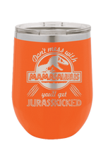 Load image into Gallery viewer, Don&#39;t Mess With Mamasaurus or you&#39;ll get Jurasskicked Laser Engraved  Wine Tumbler (Etched)
