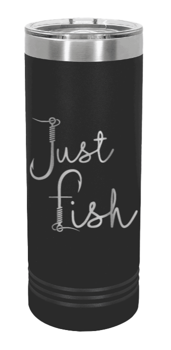 Just Fish Laser Engraved Skinny Tumbler (Etched)