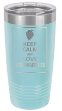 Load image into Gallery viewer, Keep Calm and Love Strawberries Laser Engraved Tumbler (Etched)
