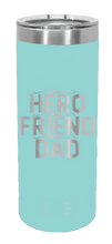 Load image into Gallery viewer, My Hero My Friend My Dad Laser Engraved Skinny Tumbler (Etched)
