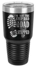 Load image into Gallery viewer, Step Dad Stepping Up Laser Engraved Tumbler  (Etched)
