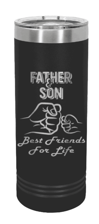 Father and Son Best Friends for Life Fist Bump Laser Engraved Skinny Tumbler (Etched)