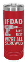 Load image into Gallery viewer, If Dad Cant Fix It Laser Engraved Skinny Tumbler (Etched)
