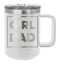Load image into Gallery viewer, Girl Dad Laser Engraved Mug (Etched)
