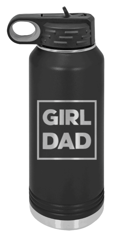 Girl Dad Laser Engraved Water Bottle (Etched)