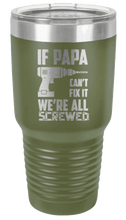 Load image into Gallery viewer, If Papa Can&#39;t Fix It Laser Engraved Tumbler (Etched)
