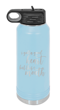 Load image into Gallery viewer, I Gotta Good Heart But This Mouth Laser Engraved Water Bottle (Etched)
