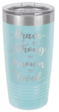 Load image into Gallery viewer, Brave Strong Known Loved Laser Engraved Tumbler (Etched)*
