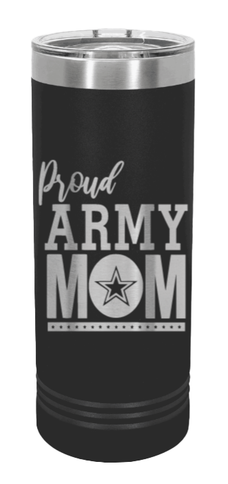Proud U.S. Army Mom Laser Engraved Skinny Tumbler (Etched)