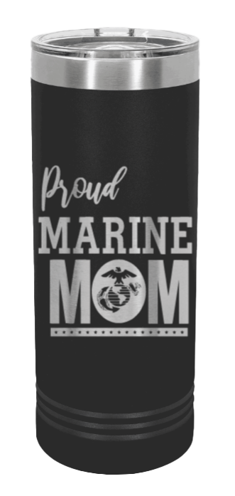 Proud U.S. Marine Mom Laser Engraved Skinny Tumbler (Etched)