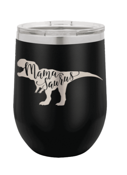 Mamasaurus Laser Engraved Wine Tumbler (Etched)