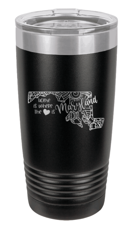 Maryland - Home Is Where the Heart is Laser Engraved Tumbler (Etched)