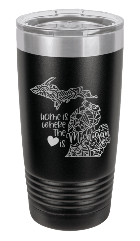 Michigan - Home Is Where the Heart is Laser Engraved Tumbler (Etched)