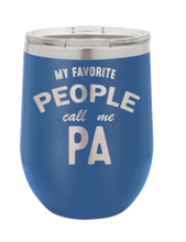 Load image into Gallery viewer, My Favorite People Call me PA Laser Engraved Wine Tumbler (Etched)
