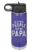 Load image into Gallery viewer, My Favorite People Call me Papa Laser Engraved Water Bottle (Etched)
