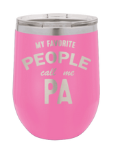 Load image into Gallery viewer, My Favorite People Call me PA Laser Engraved Wine Tumbler (Etched)
