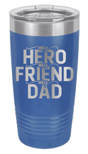 Load image into Gallery viewer, My Hero My Friend My Dad Laser Engraved Tumbler (Etched)
