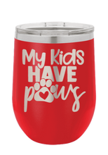 Load image into Gallery viewer, My Kids Have Paws Laser Engraved Wine Tumbler (Etched)

