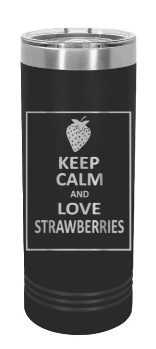 Keep Calm and Love Strawberries Laser Engraved Skinny Tumbler (Etched)