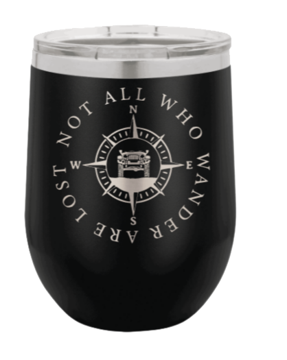 Not All Who Wander Are Lost Laser Engraved Wine Tumbler (Etched)