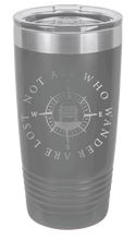 Load image into Gallery viewer, Not All Who Wander Are Lost Laser Engraved Tumbler (Etched)
