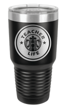 Load image into Gallery viewer, TEACHER LIFE Laser Engraved Tumbler (Etched)
