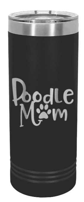 Poodle Mom Laser Engraved Skinny Tumbler (Etched)