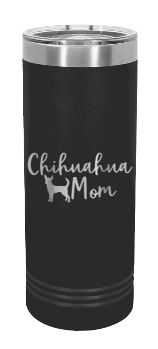Chihuahua Mom Laser Engraved Skinny Tumbler (Etched)