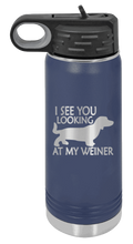 Load image into Gallery viewer, I See You Looking at My Weiner Laser Engraved Water Bottle (Etched)
