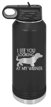 Load image into Gallery viewer, I See You Looking at My Weiner Laser Engraved Water Bottle (Etched)
