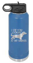 Load image into Gallery viewer, I See You Looking at My Weiner Laser Engraved Water Bottle (Etched)
