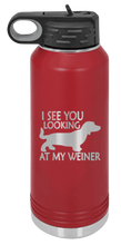 Load image into Gallery viewer, I See You Looking at My Weiner Laser Engraved Water Bottle (Etched)
