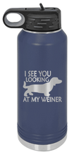 Load image into Gallery viewer, I See You Looking at My Weiner Laser Engraved Water Bottle (Etched)
